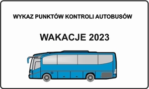 infografika z tytułem wykaz punktów kontroli autobusów - wakacje 2023 i z obrazkiem autobusu